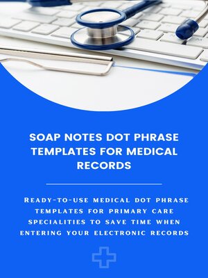 cover image of Soap Notes Dot Phrase Templates For Medical Records